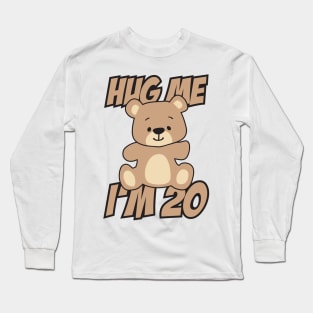 Hug me I'm 20 Long Sleeve T-Shirt